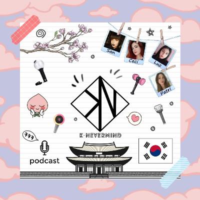 K-Nevermind - Kpop Podcast #25