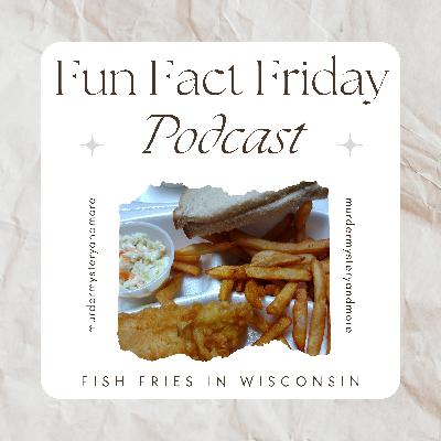 Episode 23 - Fun fact Friday - Fish fries in Wisconsin