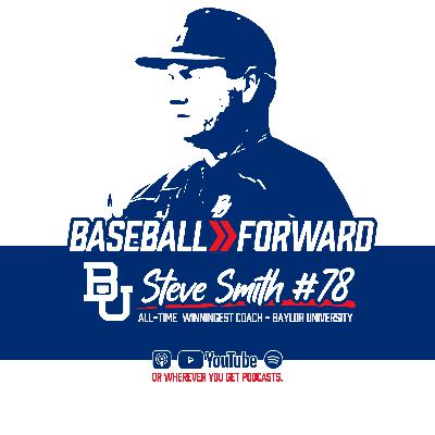 Ep. 78 | Steve Smith, Baylor University, All-Time Winningest Coach