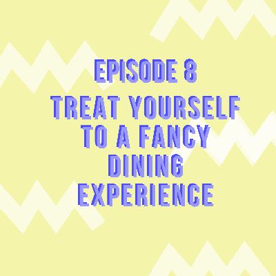 Treat Yourself to a Fancy Dining Experience