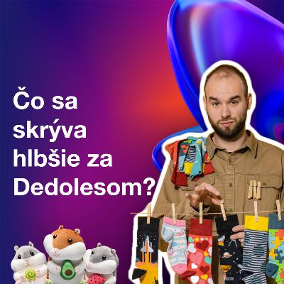 05: Jaroslav Chrapko: Čo sa skrýva hlbšie za Dedolesom?