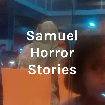 Part 8 Samuel Horor Story Part 8 Samuel Horor Story