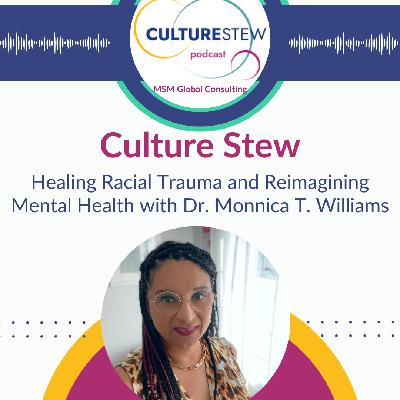 Healing Racial Trauma and Reimagining Mental Health with Dr. Monnica Williams
