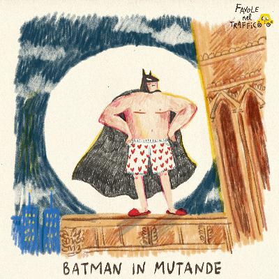 67 - Batman in mutande 🦇 - Favola di Carnevale I Favole nel traffico 67 - Batman in mutande 🦇 - Favola di Carnevale I Favole nel traffico