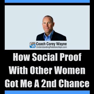 How Social Proof With Other Women Got Me A 2nd Chance