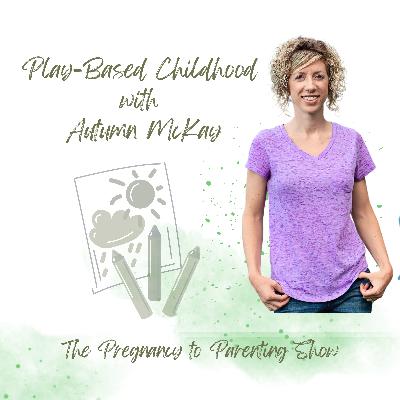 EP 328: Play-Based Childhood with Autumn McKay