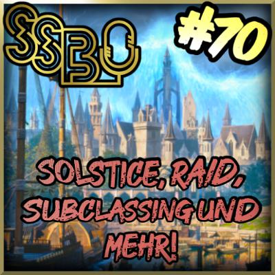 Sotha Sils Bote 70: Solstice, Ossein Cage, Subclassing und mehr! Sotha Sils Bote 70: Solstice, Ossein Cage, Subclassing und mehr!
