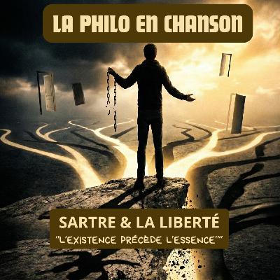 LA PHILO EN CHANSON : SARTRE, LA LIBERTÉ & L'EXISTENTIALISME OU LE FARDEAU DE LA LIBERTÉ