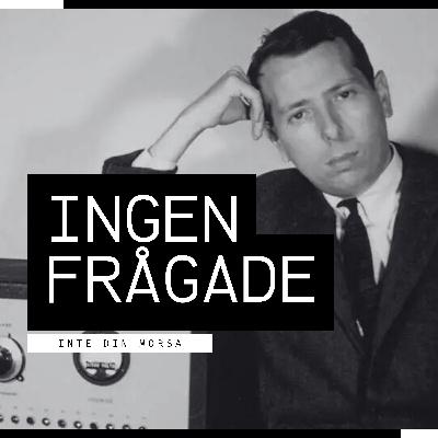 Ingen frågade!