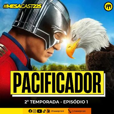 MesaCast #225 - Pacificador: 2ª Temporada - Episódio 1