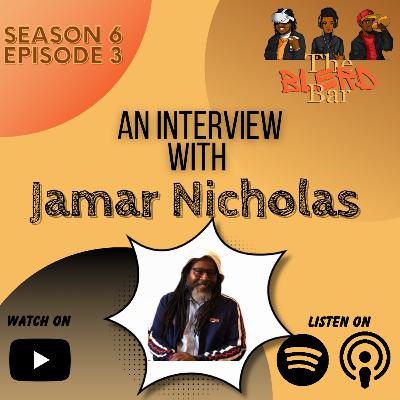 S6E3: An Interview with Jamar Nicholas