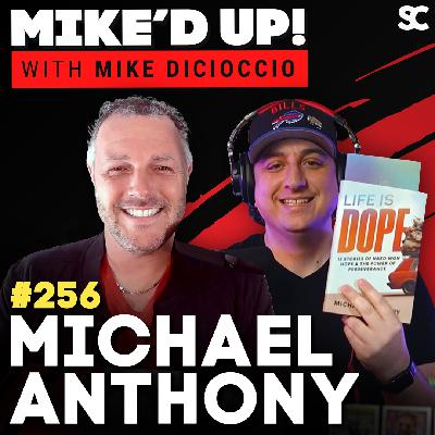#256: Michael Anthony — Life is Dope!