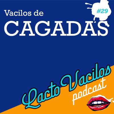 #29 - Vacilos de Cagadas