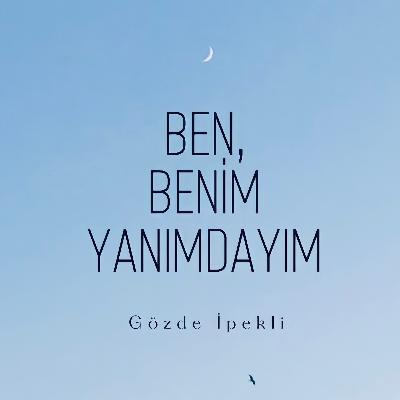 Ben, benim yanımdayım 🤍