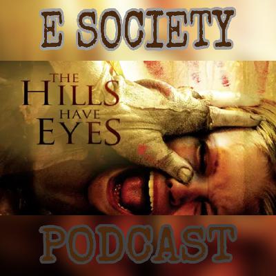 E Society Podcast - 31 Days of Horror: The Hills Have Eyes (2006)