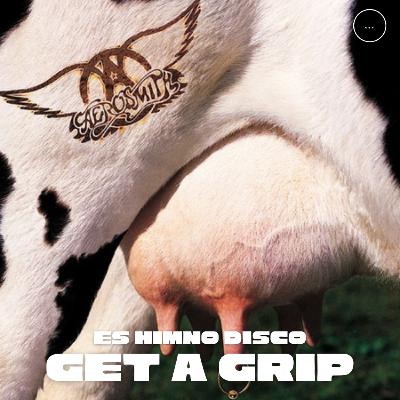 Es Himno disco: Get a Grip 🐄
