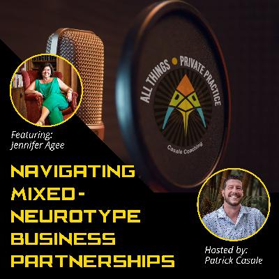 Episode 221: Navigating Mixed-Neurotype Business Partnerships [featuring Jennifer Agee]