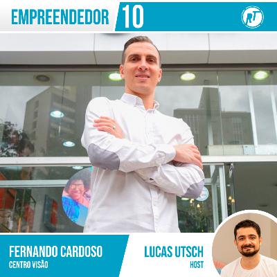 Empreendedor 10 - Fernando Cardoso ➡️ Centro Visão