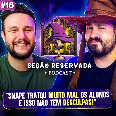Um debate sobre Severo Snape: O que ele é, afinal? l # Seção Reservada #18
