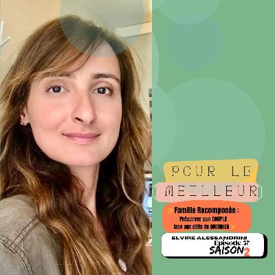 Episode expert:" Elvire: Famille Recomposée ;Préserver son couple face aux défis du quotidien"
