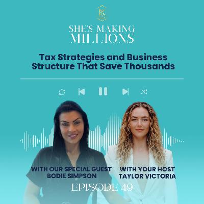 Episode 49- Tax Strategies and Business Structure That Save Thousands with Bodie Simpson
