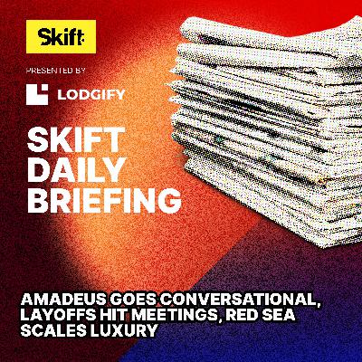 Amadeus Goes Conversational, Layoffs Hit Meetings, Red Sea Scales Luxury