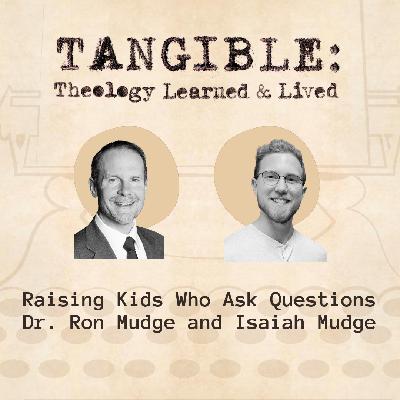 Raising Kids Who Ask Questions – Dr. Ron Mudge and Isaiah Mudge