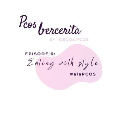 Eps. 6: Eating with Style #alaPCOS Eps. 6: Eating with Style #alaPCOS