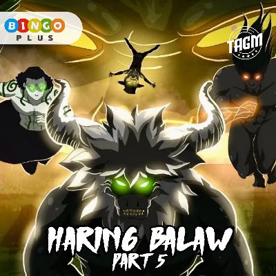 Episode 39 : Haring Balaw (Part 5) Episode 39 : Haring Balaw (Part 5)