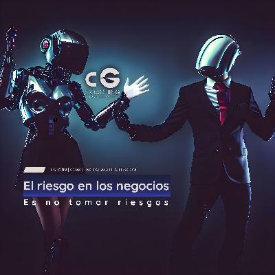 El riesgo en los negocios es no tomar riesgos El riesgo en los negocios es no tomar riesgos