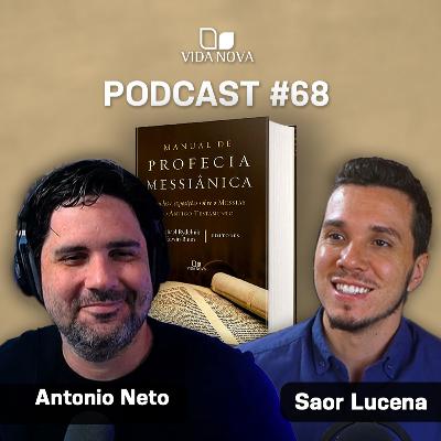 MANUAL DE PROFECIA MESSIÂNICA - ANTONIO NETO | PODCAST EDIÇÕES VIDA NOVA #68