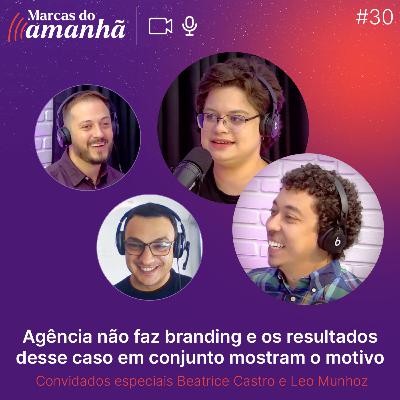 #30 - Agência não faz branding e os resultados desse caso em conjunto mostram o motivo