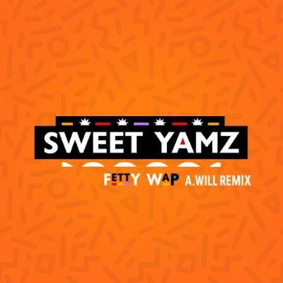 Fetty Wap - Sweet Yamz (Dj A.Will remix)