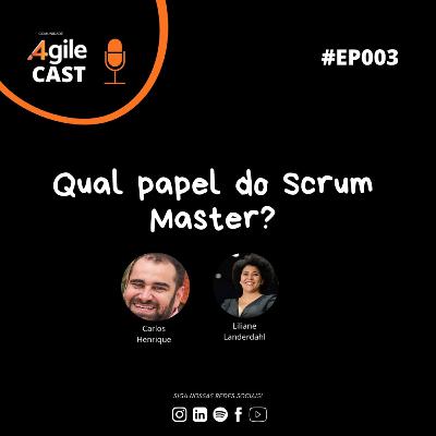 4AgileCast #003 - O papel do SCRUM Master