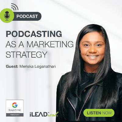 #26: Podcasting as a marketing strategy with Meriska Loganathan