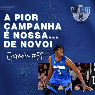 Magicast Brasil #59 | A pior campanha da liga é nossa... de novo!