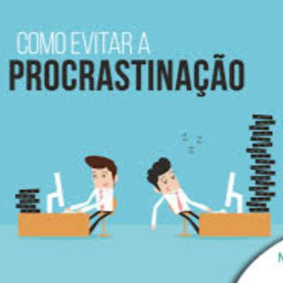DICAS DE COMO EVITAR A PROGRASTINAÇÃO