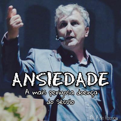 ANSIEDADE - A MAIS PERIGOSA DOENÇA DO SÉCULO - Getsemanivix