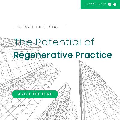 EP 77 The Potential of Regenerative Practice