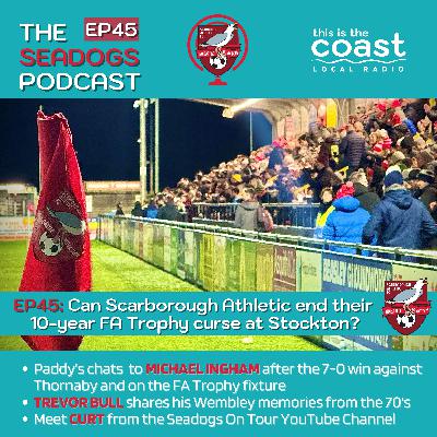 The Seadogs Podcast - Episode 45 - Can Scarborough End Their 10-Year FA Trophy Curse?