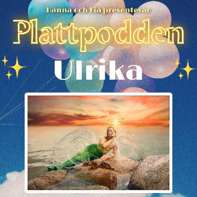 16. Ulrika - om vägen till plattheten