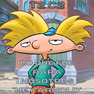 Lo que fue para nosotros: "Hey Arnold" (Ft.bros)