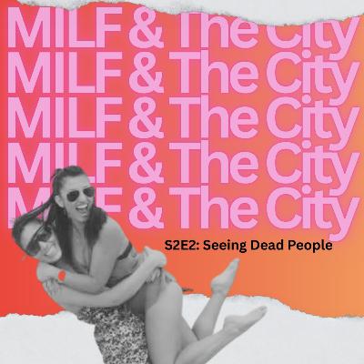 S2E2: Seeing Dead People