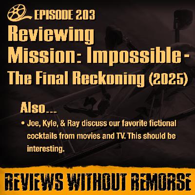 Episode 203 - Mission: Impossible - The Final Reckoning (2025)