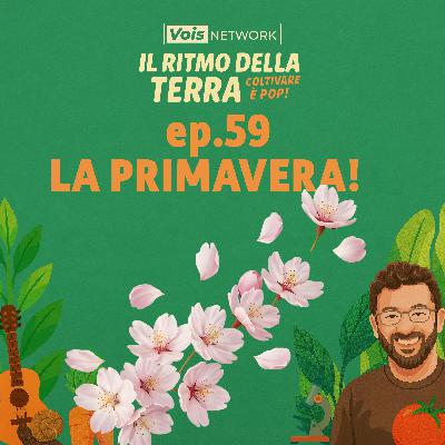 La primavera! - ep 59 - Il ritmo della terra, coltivare è pop!