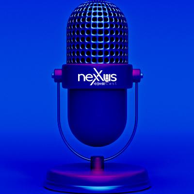 Nexxus Cast - Episódio 6 com Time Nexxus