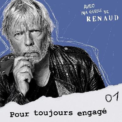 Renaud (1/3) - Pour toujours engagé