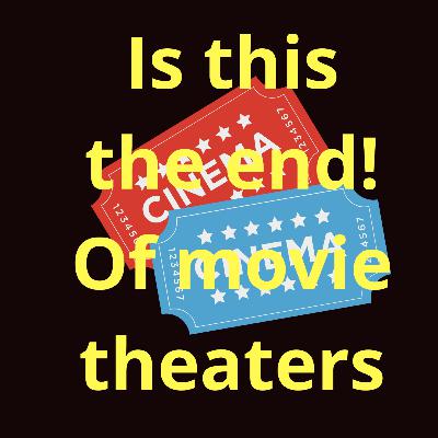 Is this the end of movie theaters
