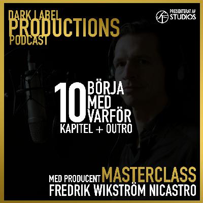 Kapitel 10 och Outro Masterclass Podcast med Fredrik Wikström Nicastro - Producent Kapitel 10 och Outro Masterclass Podcast med Fredrik Wikström Nicastro - Producent