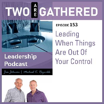TAG 153 - Leading When Things Are Out Of Your Control